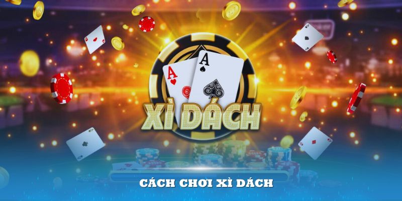 Cách chơi xì dách